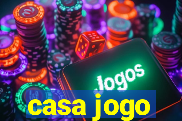 casa jogo