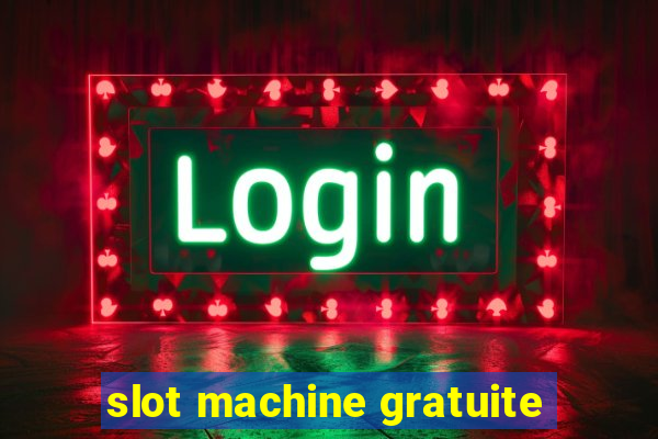 slot machine gratuite