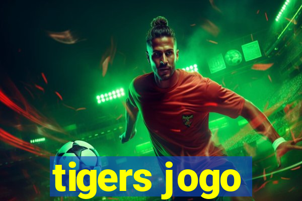 tigers jogo