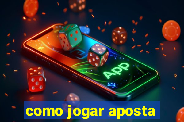 como jogar aposta