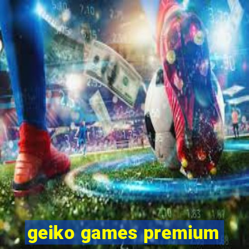 geiko games premium