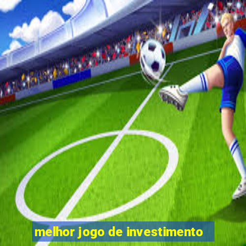 melhor jogo de investimento