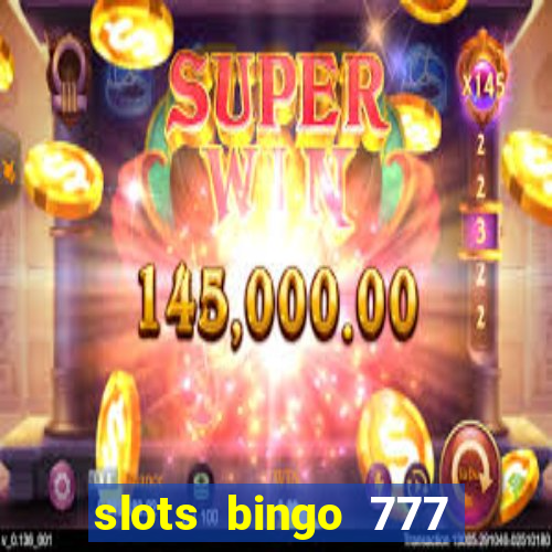 slots bingo 777 paga mesmo