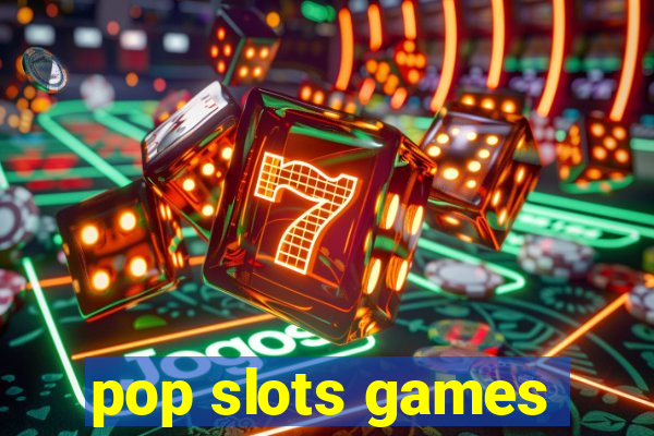 pop slots games