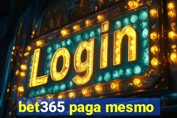 bet365 paga mesmo