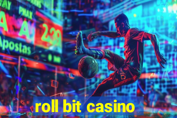 roll bit casino