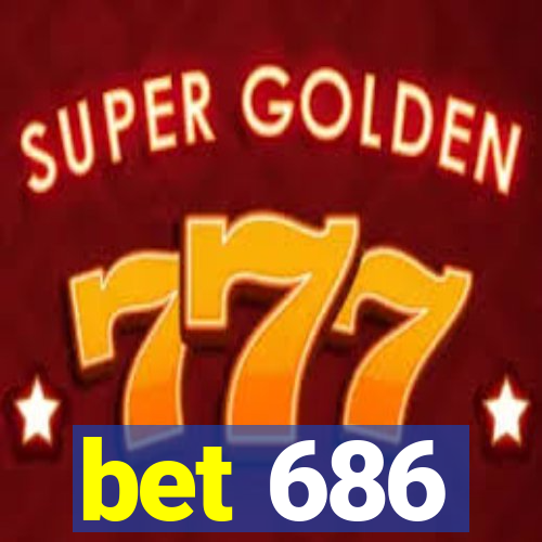 bet 686