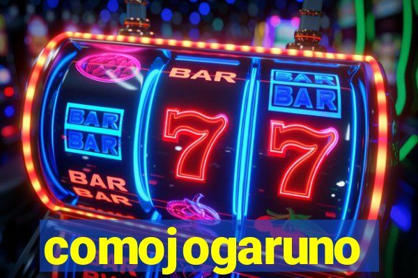 comojogaruno