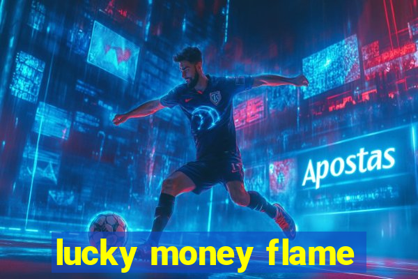 lucky money flame