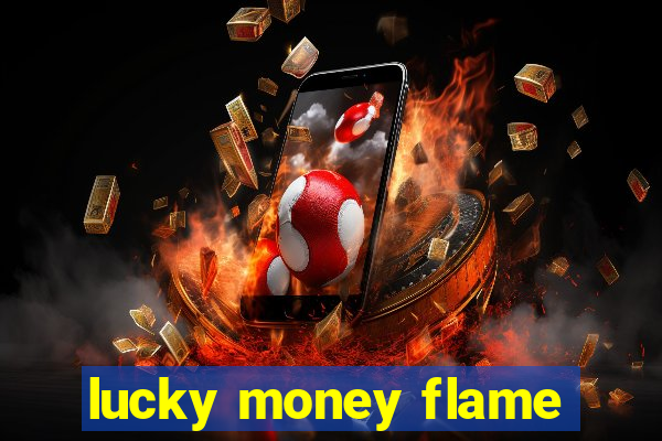 lucky money flame