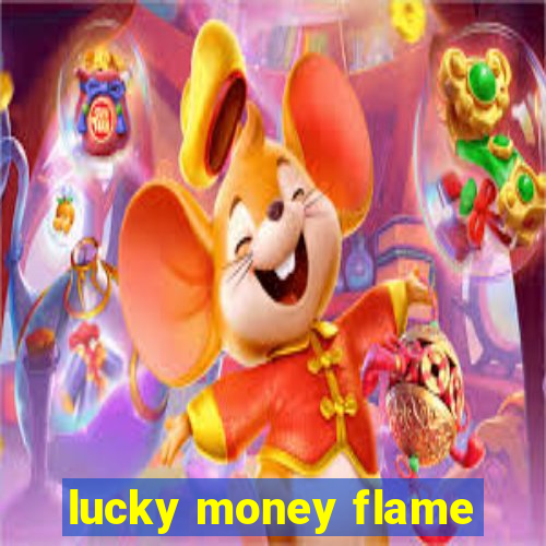 lucky money flame