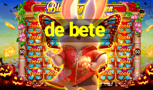 de bete