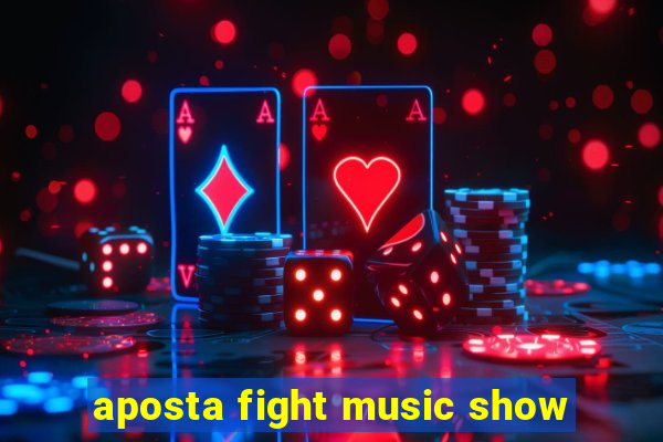 aposta fight music show