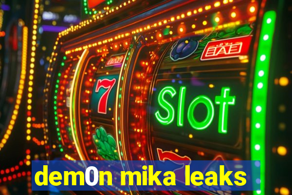 dem0n mika leaks