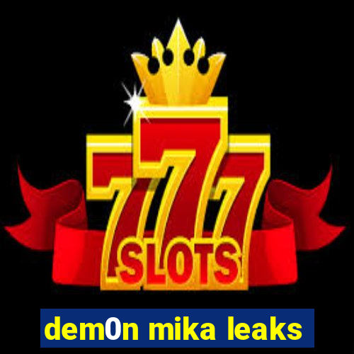 dem0n mika leaks