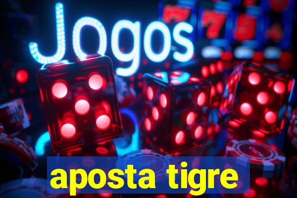 aposta tigre