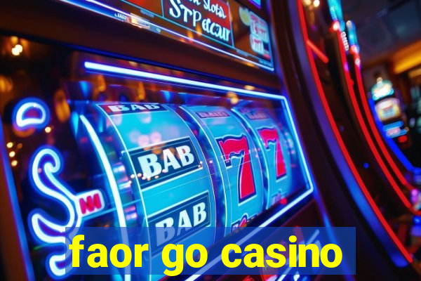 faor go casino