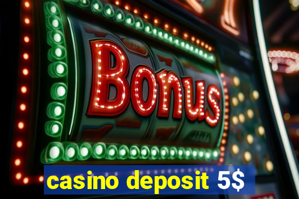 casino deposit 5$