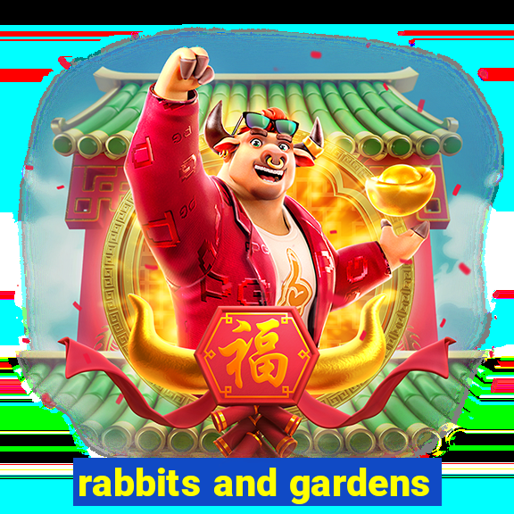 rabbits and gardens