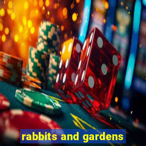 rabbits and gardens