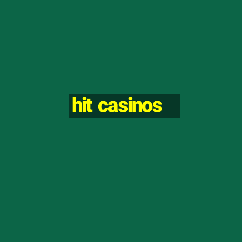 hit casinos