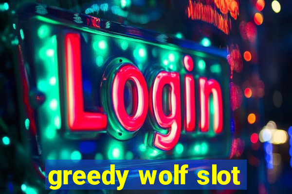 greedy wolf slot