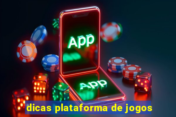 dicas plataforma de jogos