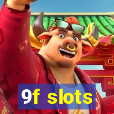 9f slots