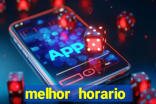 melhor horario jogar fortune tiger