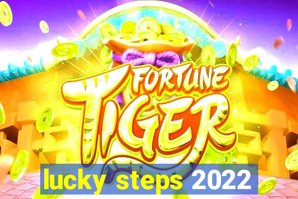 lucky steps 2022