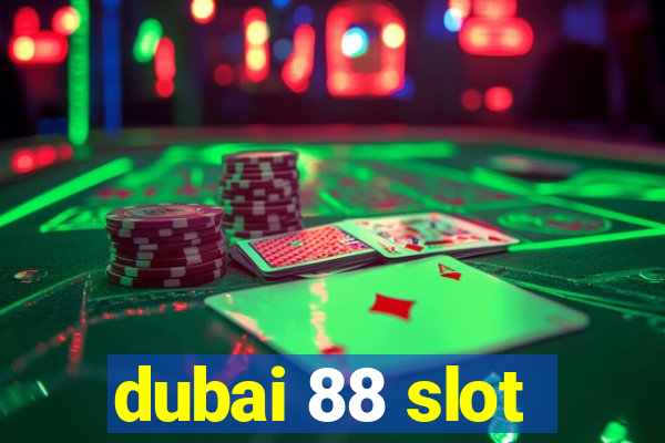 dubai 88 slot