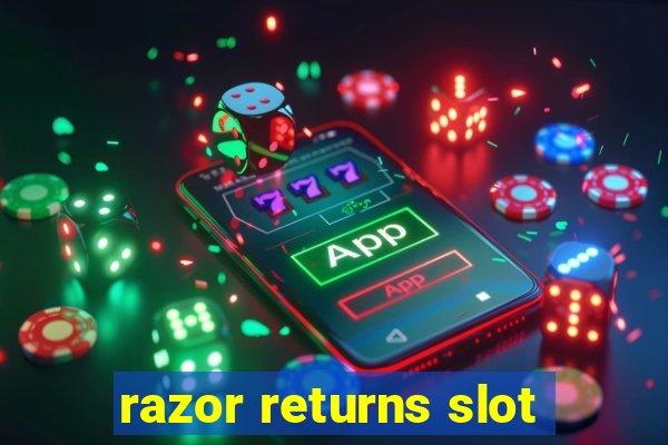 razor returns slot