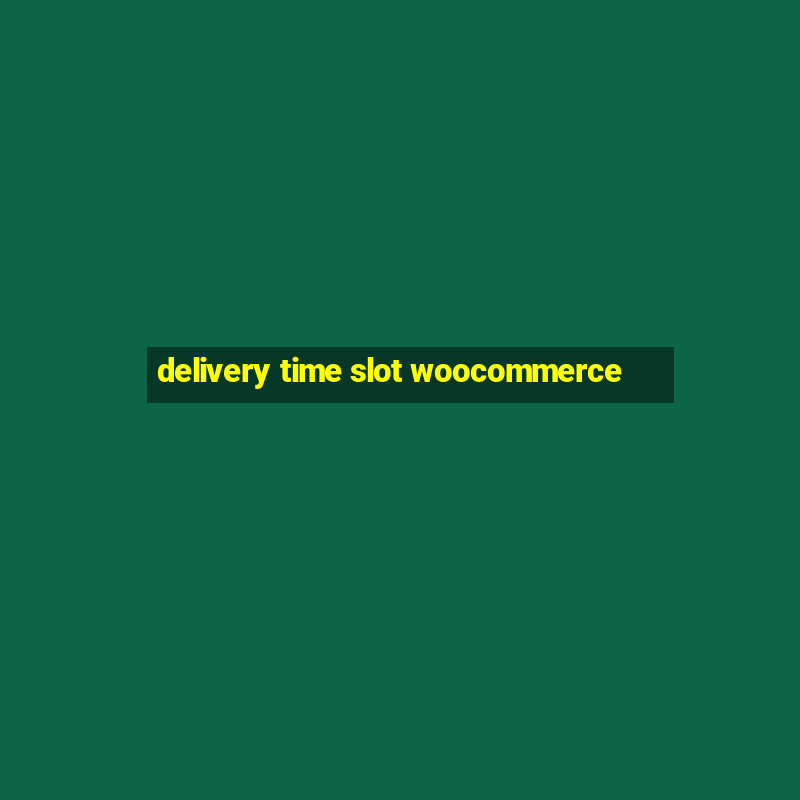 delivery time slot woocommerce