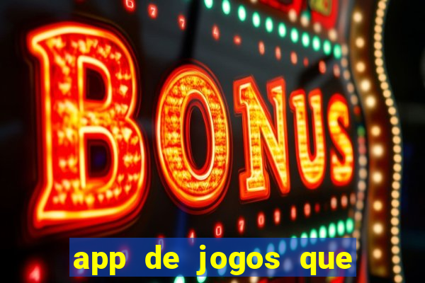 app de jogos que da dinheiro de verdade