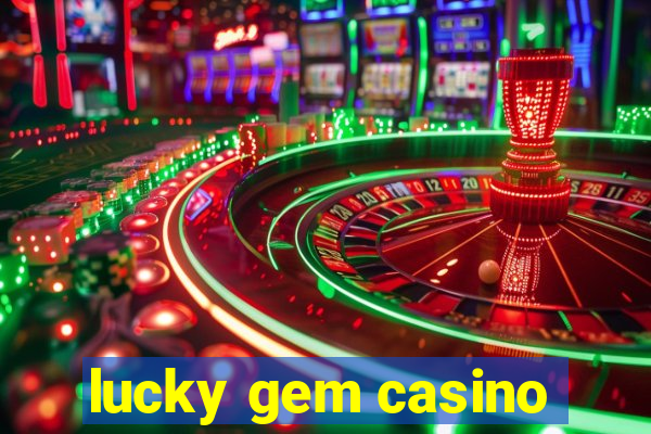 lucky gem casino