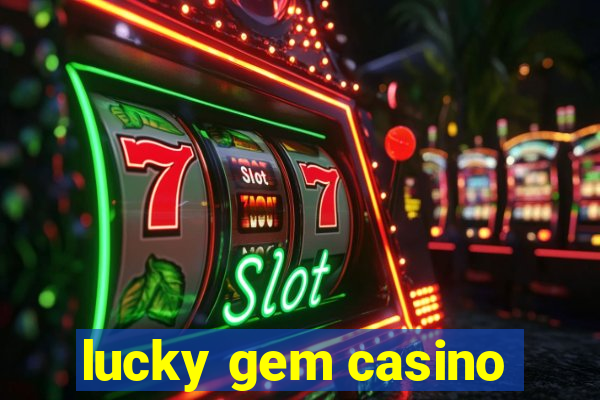 lucky gem casino