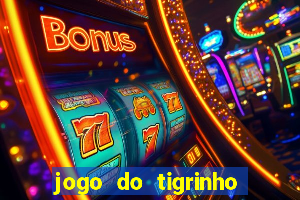 jogo do tigrinho com bonus de cadastro