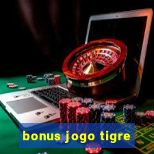 bonus jogo tigre