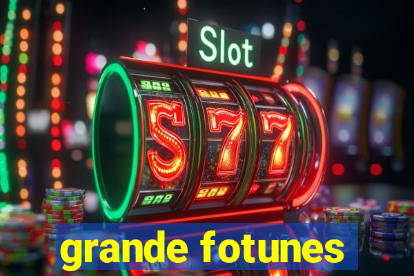 grande fotunes