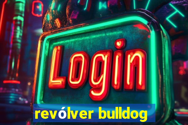 revólver bulldog