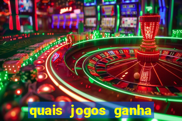 quais jogos ganha dinheiro de verdade