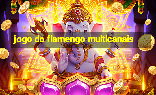 jogo do flamengo multicanais