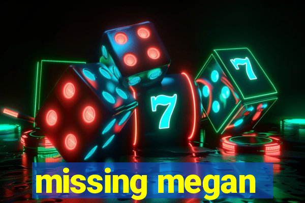 missing megan