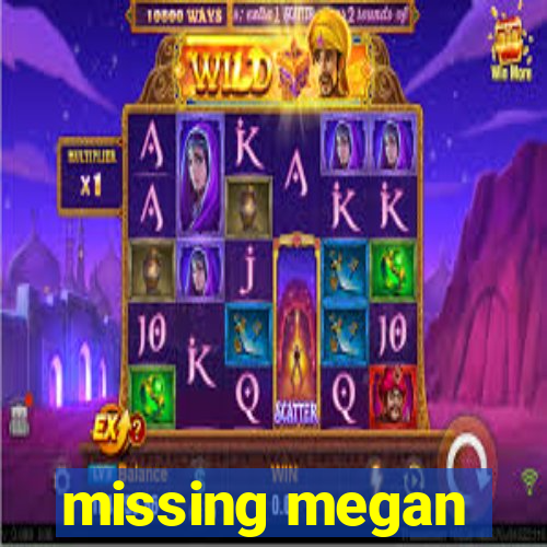 missing megan