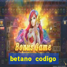 betano codigo promocional casino