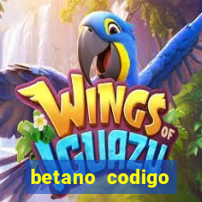 betano codigo promocional casino