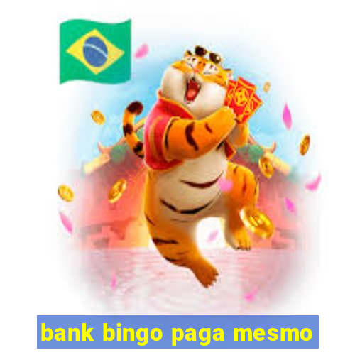 bank bingo paga mesmo