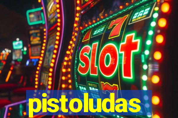 pistoludas