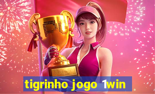 tigrinho jogo 1win