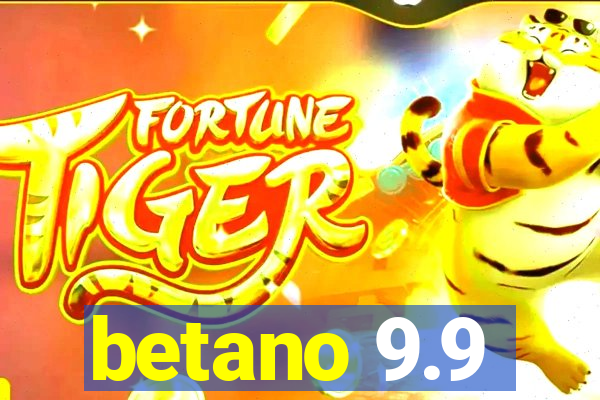 betano 9.9